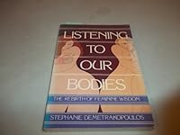 Listening to Our Bodies: The Rebirth of Feminine Wisdom 0807067059 Book Cover