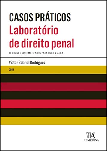 Laboratório de direito penal: Dez casos sistematizados para uso e...