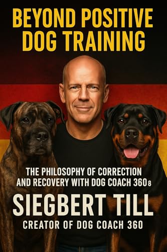 BEYOND POSITIVE DOG TRAINING: The Philosophy of Correction and Recovery with Dog Coach 360®