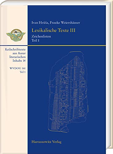 Lexikalische Texte III: Teil 1: Einleitung, Katalog, Textbearbeitungen, Verzeichnisse Teil 2: Glossare Und Keilschriftautographien (Wissenschaftliche ... Orient-Gesellschaft, 161) (German Edition)