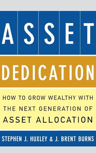 Asset Dedication: How to Grow Wealthy with the Next Generation of Asset Allocation