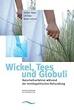 Wickel, Tees und Globuli - Naturheilverfahren während der homöopathischen Behandlung