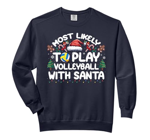 Most Likely To Play Volleyball with Santa XMas Ugly Sweater Comfort Colors Adult Sweatshirt