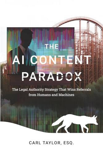 The AI Content Paradox: The Legal Authority Strategy That Wins Referrals from Humans and Machines