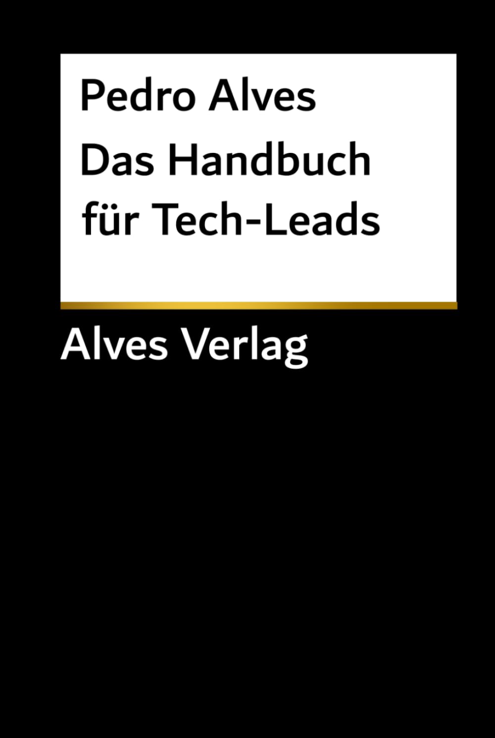 Das Handbuch für Tech-Leads: Strategien zur Führung vielfältiger Tech-Teams | Kulturelle Intelligenz & Kommunikation für IT-Führungskräfte (Black Trilogy of Global Tech Excellence)