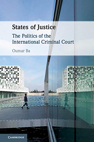States of Justice: The Politics of the International Criminal Court (English Edition) Gratuit