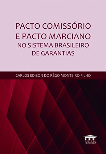Pacto comissório e pacto marciano no sistema brasileiro de garantias:
