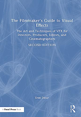 The Filmmaker's Guide to Visual Effects