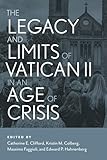 The Legacy and Limits of Vatican II in an Age of Crisis