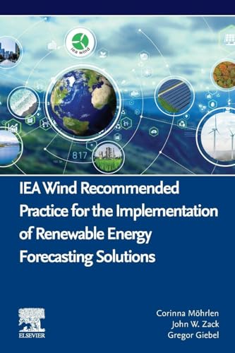 IEA Wind Recommended Practice for the Implementation of Renewable Energy Forecasting Solutions (Wind Energy Engineering)