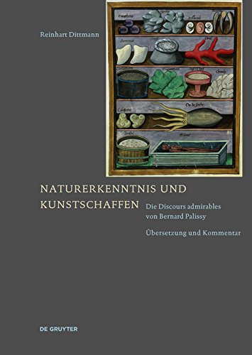 Naturerkenntnis und Kunstschaffen: Die Discours admirables von Bernard Palissy. Übersetzung und Kommentar (German Edition)