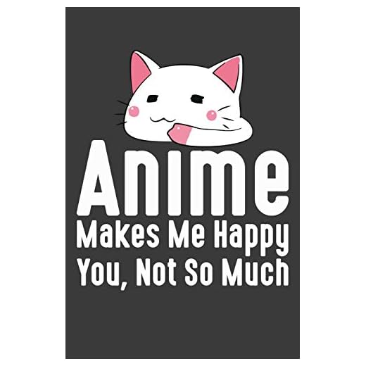 Anime Makes Me Happy You, Not So Much: Anime Manga Otaku Kawaii Yukari Akira Notebook Sketching, Drawing and Creative Doodling. Notebook and Sketchbook to Draw and Journal (Workbook and Handbook)