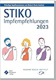 STIKO Impfempfehlungen 2023: Empfehlungen der Ständigen Impfkommission (STIKO) beim Robert Koch-Institut (Pocket-Leitlinien / Publikationen von Fachgesellschaften) - Herausgeber: Robert Koch-Institut 