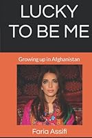 LUCKY TO BE ME: Afghan Women and Culture B0B4KHQZ1M Book Cover