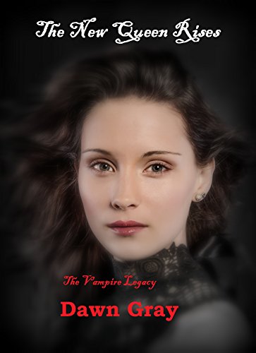 The New Queen Rises; The Vampire Legacy (English Edition)