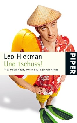 Und tschüss!: Was wir anrichten, wenn 's uns in die Ferne zieht Und tschüss!: Was wir anrichten, wenn 's uns in die Ferne zieht