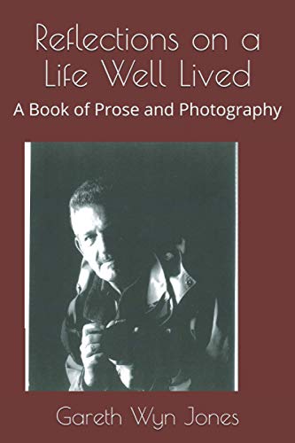 Reflections on a Life Well Lived: A Book of Prose and Photography