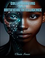 Collborating With Artificial Intelligence B0CXJ4S7Q3 Book Cover