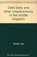 Delhi belly and other misadvantures in the middle kingdom 817167058X Book Cover