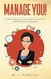 Manage You!: Learn the Skills You Need to Grow as a Person and a Manager