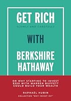 Get rich slowly and carefully with Berkshire Hathaway: or why starting to invest $350 with Warren Buffet could build your wealth 2970175010 Book Cover