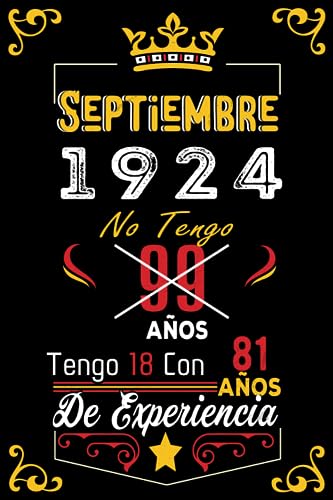 No tengo 99 anos tengo 18 con 81 anos de experiencia: Cuaderno | Septiembre 99 Cumpleaños Regalo para Hombres Mujeres Niñas Niños Cumpleaños 1924 Personalizado