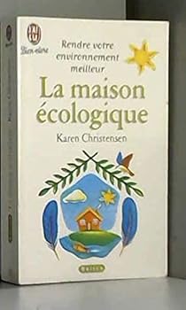 Maison ecologique (La): ASTUCES ET CONSEILS POUR VIVRE MIEUX (BIEN-ÊTRE