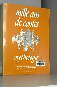 Paperback Mille ans de contes : Mythologie - Histoires à raconter aux enfants avant d'aller dormir [French] Book
