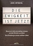 Die Ewigkeit ist jetzt Die Ewigkeit ist jetzt