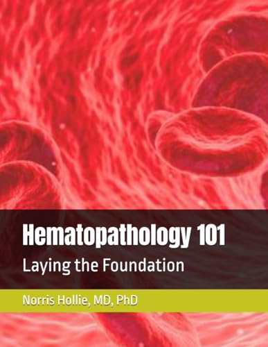Hematopathology 101: Laying the Foundation