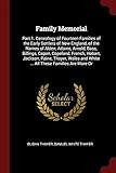 Family Memorial: Part 1. Genealogy of Fourteen Families of the Early Settlers of New-England, of the Names of Alden, Adams, Arnold, Bass, Billings, ... and White ... All These Families Are More Or