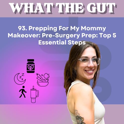 93. Prepping For My Mommy Makeover: Top 5 Essential Steps