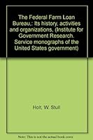 The Federal Farm Loan Bureau,: Its history, activities and organizations, B00086L5ZA Book Cover