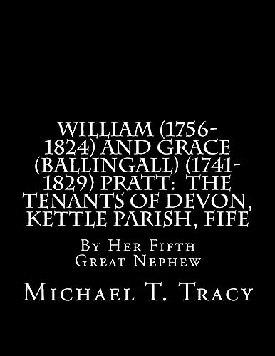 William (1756-1824) and Grace (Ballingall) (1741-1829) Pratt: The Tenants of Devon, Kettle Parish, Fife: By Her Fifth Great Nephew