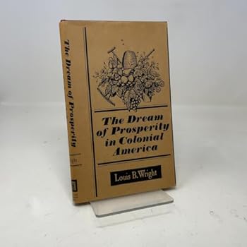 Hardcover The Dream of Prosperity in Colonial America Book