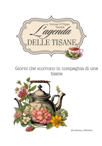 L'Agenda delle tisane: Giorni che scorrono in compagnia di una tisan
