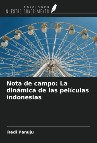 Nota de campo: La dinámica de las películas indonesias (Spanish Edition)