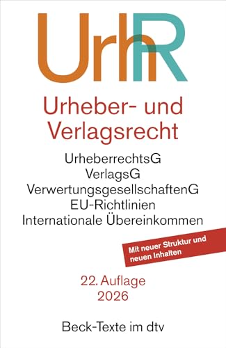 Urheber- und Verlagsrecht: Urheberrechtsgesetz, Verlagsgesetz, Recht der urheberrechtlichen Verwertungsgesellschaften, Internationales Urheberrecht (Beck-Texte im dtv)