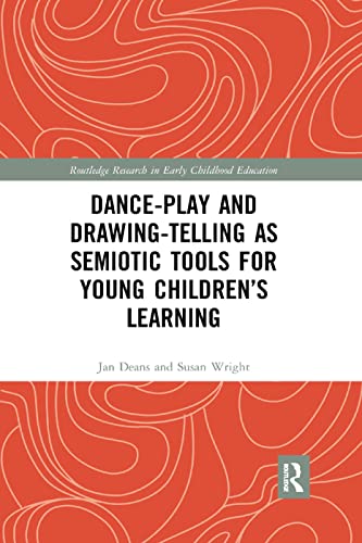 Dance-Play and Drawing-Telling as Semiotic Tools for Young Children’s Learning (Routledge Research in Early Childhood Education)