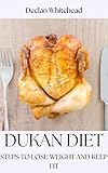 DUKAN DIET: STEPS TO LOSE WEIGHT AND KEEP FIT (English Edition)