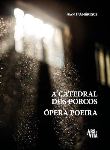 A catedral dos porcos & Ópera poeira: