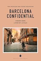 BARCELONA CONFIDENTIAL - A GUIDE TO EXCEPTIONAL EXPERIENCES: A GUIDE TO EXCEPTIONAL EXPERIENCES 2387150880 Book Cover