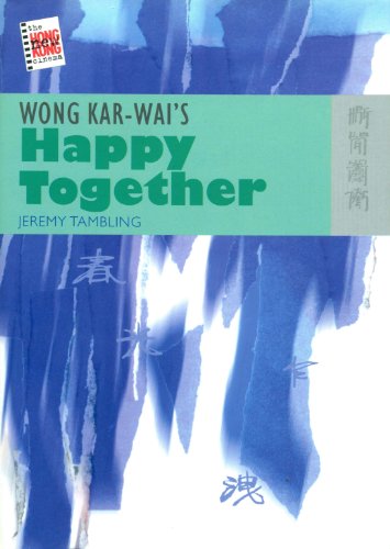 Wong Kar-wai's Happy Together (The New Hong Kong Cinema)