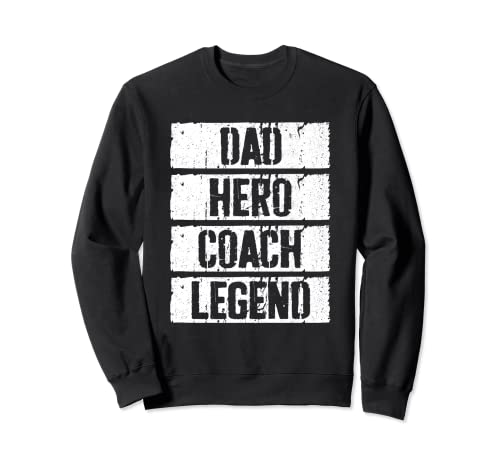 Dad Hero Coach Legend - Camiseta para el día del padre Sudadera