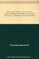 Eleusis and Athens: Documents in Finance, Religion, and Politics in the Fifth Century B.C. 0788500317 Book Cover