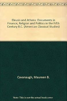 Hardcover Eleusis and Athens: Documents in Finance, Religion and Politics in the Fifth Century B.C. (American Classical Studies) Book