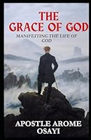 The Grace of God: Manifesting the Life of God B0DYVCLHX6 Book Cover