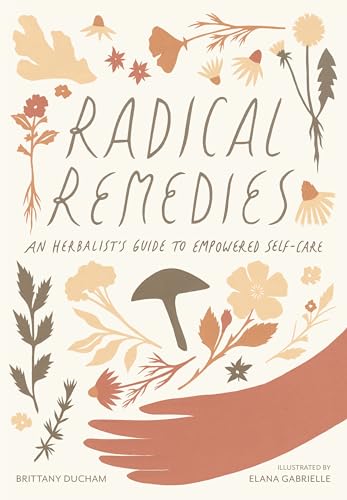Radical Remedies: An Herbalist'S Guide To Empowered Self-Care