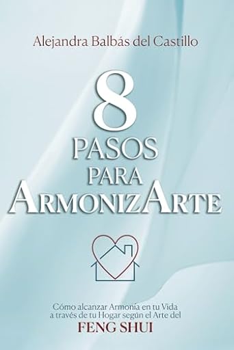 8 Pasos para ArmonizArte: Cómo alcanzar Armonía en tu Vida a través de tu Hogar según el Arte del Feng Shui | Ya disponible en tu tienda friki favorita! En mundofriki.es!