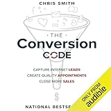 The Conversion Code: Capture Internet Leads, Create Quality Appointments, Close More Sales